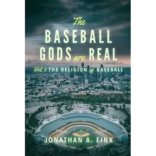 The Baseball Gods are Real: Vol. 3 - The Religion of Baseball