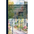 A History of the Cutter Family of New England: The Compilation of The Late Dr. Benjamin Cutter