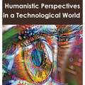 Humanistic Perspectives in a Technological World