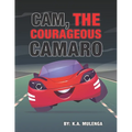 Cam the Courageous Camaro: A cute book about courage and bravery for boys and girls ages 2-4 5-6 7-8