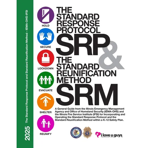 The Standard Response Protocol and Standard Reunification Method K12 Operational Guidance - IEMA-OHS: A General Guide from the Illinois Emergency Mana