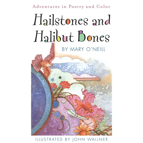 Hailstones and Halibut Bones: Adventures in Poetry and Color
