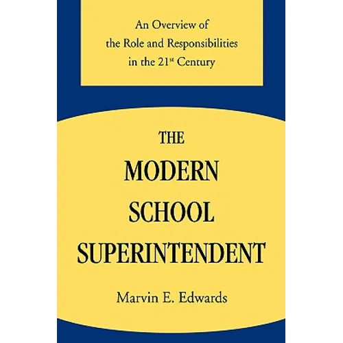 The Modern School Superintendent: An Overview of the Role and Responsibilities in the 21st Century