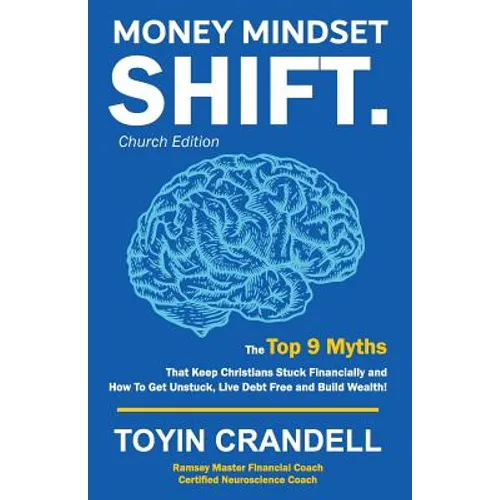Money Mindset SHIFT. Church Edition: The Top 9 Myths That Keep Christians Stuck Financially and How To Get Unstuck, Live Debt Free and Build Wealth!