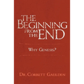 The Beginning from the End: Why Genesis?