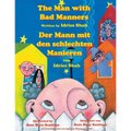 The Man with Bad Manners -- Der Mann mit den schlechten Manieren: Bilingual English-German Edition / Zweisprachige Ausgabe Englisch-Deutsch