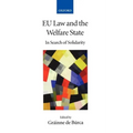 Eu Law and the Welfare State: In Search of Solidarity