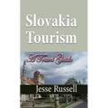 Slovakia Tourism: A Travel Guide