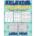 Relaxing Variety Puzzle Book for Adults Large Print: Explore The World of Stress Management and Mental Wellness