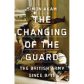 The Changing of the Guard: The British Army Since 9/11