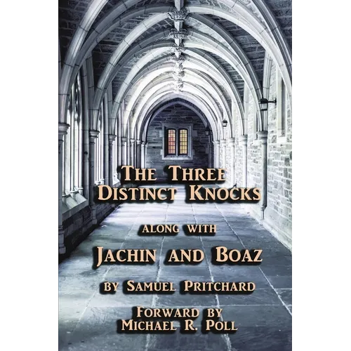 The Three Distinct Knocks along with Jachin and Boaz