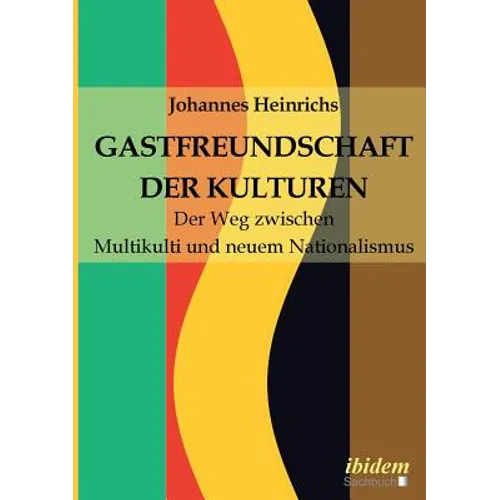 Gastfreundschaft der Kulturen. Der Weg zwischen Multikulti und neuem Nationalismus