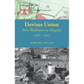 Devizes Union: from workhouse to hospital 1836-1990