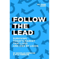 Follow The Lead: Surviving Today's Market that Lives and Dies by Leads