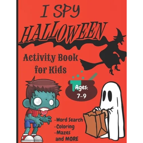 I Spy Halloween Activity Book For Kids: Ghouls, Ghosts, Goblins, Witches, Bats and More.