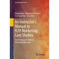 An Instructor's Manual to H2h Marketing Case Studies: Teach Human-To-Human Marketing Effectively