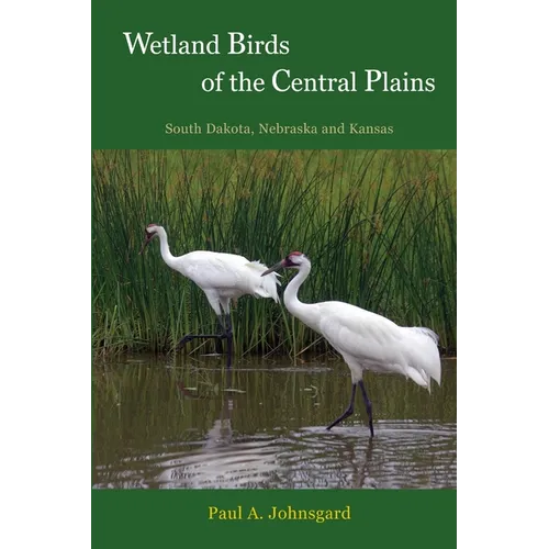 Wetland Birds of the Central Plains: South Dakota, Nebraska and Kansas