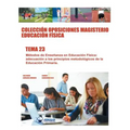 Colección Oposiciones Magisterio Educación Física. Tema 23: Métodos de Enseñanza en Educación Física: adecuación a los principios metodológicos de la