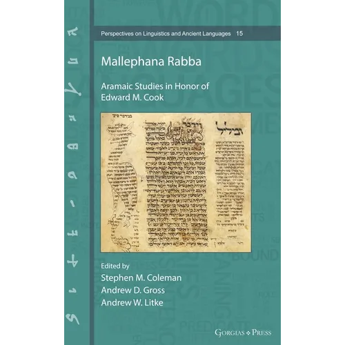 Mallephana Rabba: Aramaic Studies in Honor of Edward M. Cook