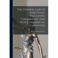 The General Law of Suretyship, Including Commercial and Non-commercial Guarantees