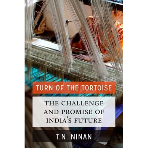 Turn of the Tortoise: The Challenge and Promise of India's Future