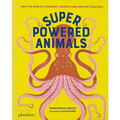 Superpowered Animals: Meet the World's Strongest, Smartest, and Swiftest Creatures