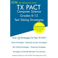 TX PACT Computer Science Grades 8-12 - Test Taking Strategies: TX PACT 741 Exam - Free Online Tutoring - New 2020 Edition - The latest strategies to p