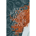 And Maybe They Fall In Love