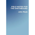 Field Notes for the Earthbound
