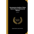Documentos Inéditos Ó Muy Raros Para La Historia De México; Volume 4
