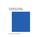 To Know Is To Know That You Don't Know
