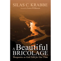A Beautiful Bricolage: Theopoetics as God-Talk for Our Time