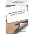American Society of Missiology: Volume 5 Conversations on the Future of Mission