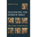 Sequencing the Hebrew Bible: The Order of the Books