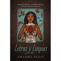 Letras Y Limpias: Decolonial Medicine and Holistic Healing in Mexican American Literature
