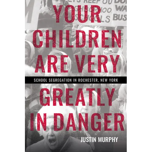 Your Children Are Very Greatly in Danger: School Segregation in Rochester, New York