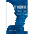 My Wings Battered But I Still Can Fly...