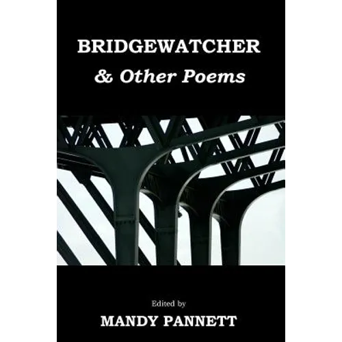 Bridgewatcher & Other Poems: Anthology of poems from The Psychiatry Research Trust Poetry Competition 2013