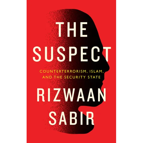The Suspect: Counterterrorism, Islam, and the Security State