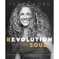 Revolution of the Soul: Awaken to Love Through Raw Truth, Radical Healing, and Conscious Action