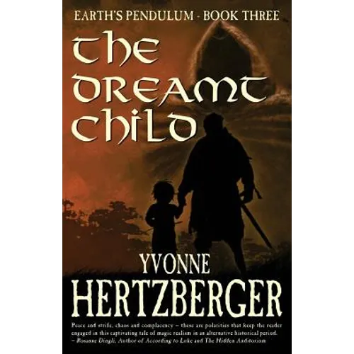 The Dreamt Child: Earth's Pendulum, Book Three