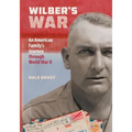 Wilber's War: An American Family's Journey through World War II