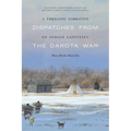 A Thrilling Narrative of Indian Captivity: Dispatches from the Dakota War