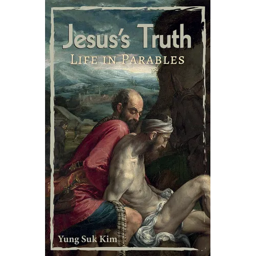 Jesus's Truth: Life in Parables