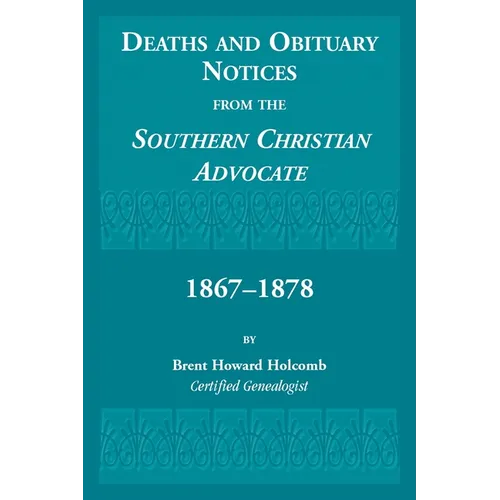 Deaths and Obituary Notices from the Southern Christian Advocate. 1867-1878