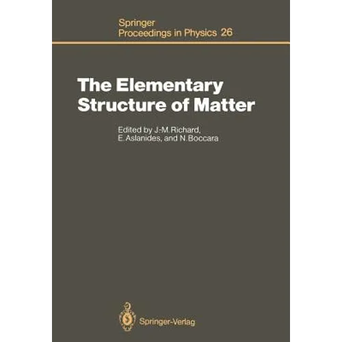 The Elementary Structure of Matter: Proceedings of the Workshop, Les Houches, France, March 24-April 2, 1987