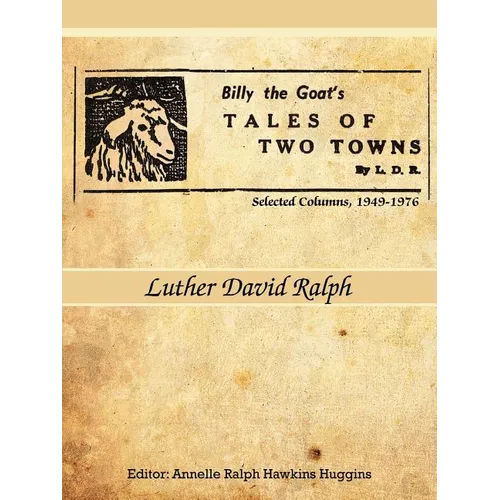 Billy the Goat's Tales of Two Towns by L. D. R.: Selected Columns, 1949-1976