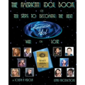 The American Idol Book or Ten Steps To Becoming The Next American Idol -Win or Lose - 2nd Edition