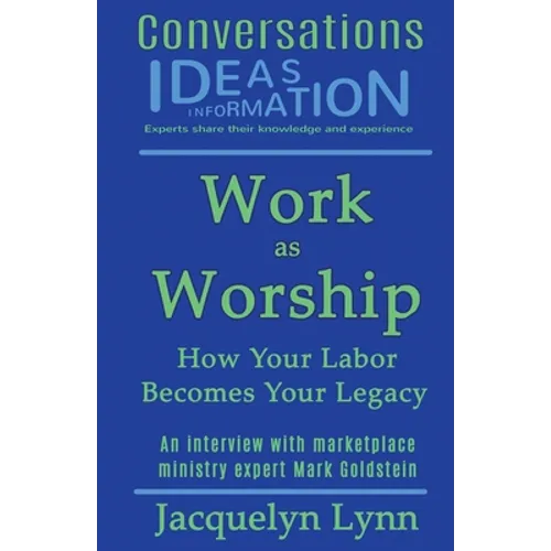 Work as Worship: How Your Labor Becomes Your Legacy