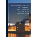 Memoirs of the Life of Colonel Hutchinson, Governor of Nottingham; 1